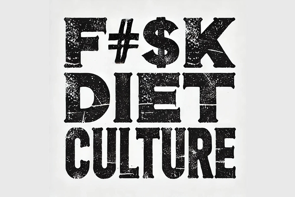 F#$K Diet Culture